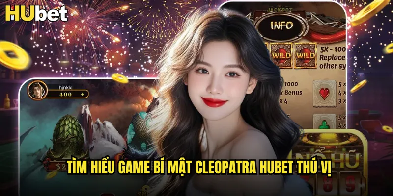 Tìm hiểu game Bí Mật Cleopatra HUBET thú vị