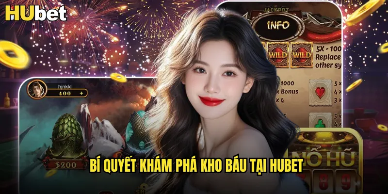 Bí quyết khám phá kho báu tại HUBET