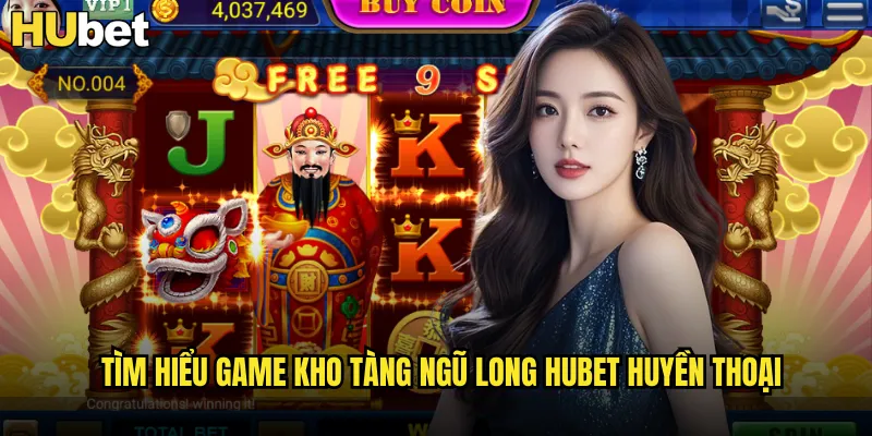 Tìm hiểu game Kho Tàng Ngũ Long HUBET huyền thoại