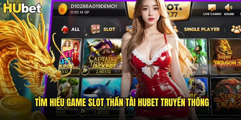 Tìm hiểu game slot Thần Tài HUBET truyền thống