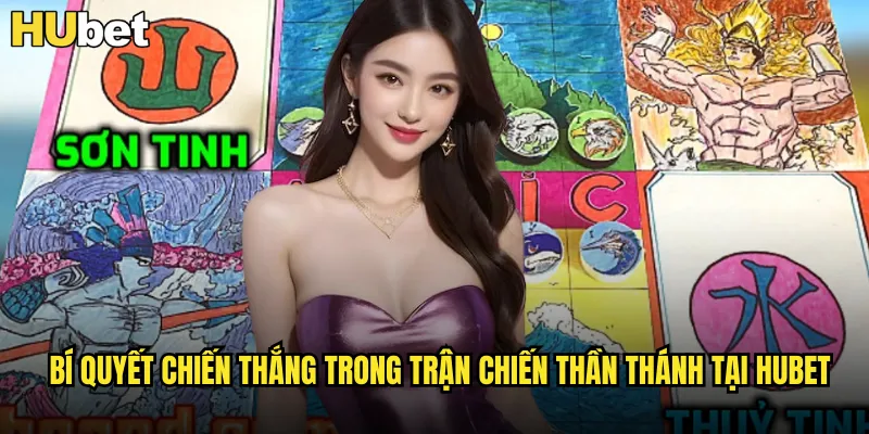 Bí quyết chiến thắng trong trận chiến thần thánh tại HUBET