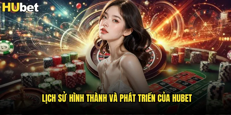 Lịch Sử Hình Thành Và Phát Triển Của HUBET