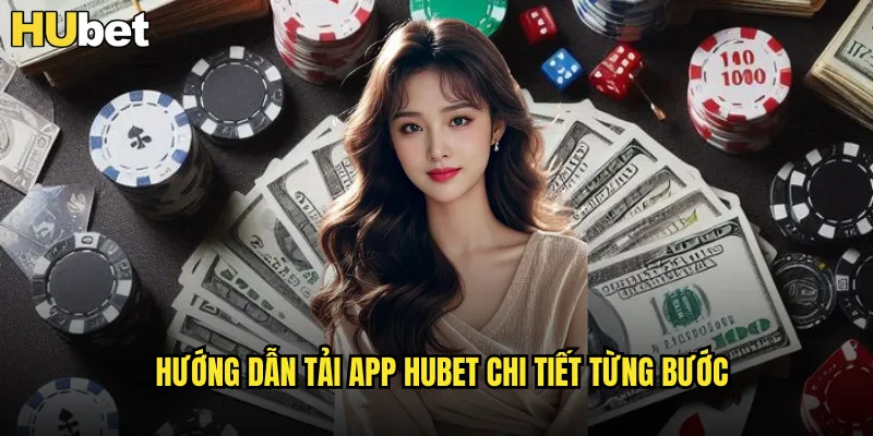 Hướng dẫn tải app HUBET chi tiết từng bước