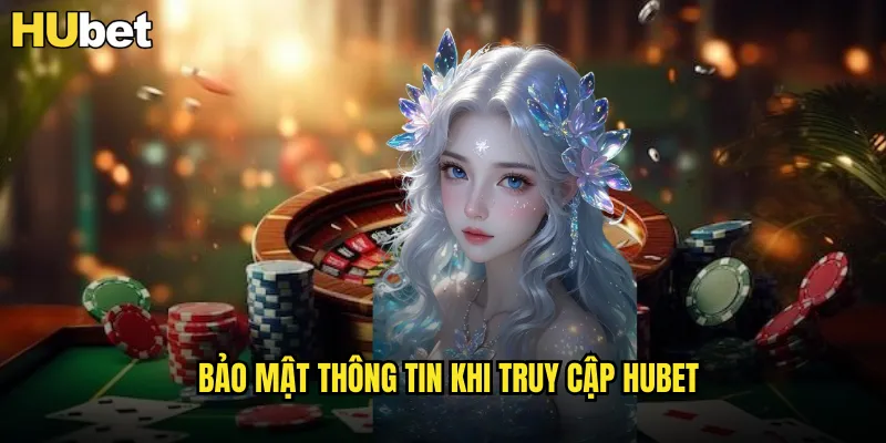 Bảo mật thông tin khi truy cập HUBET