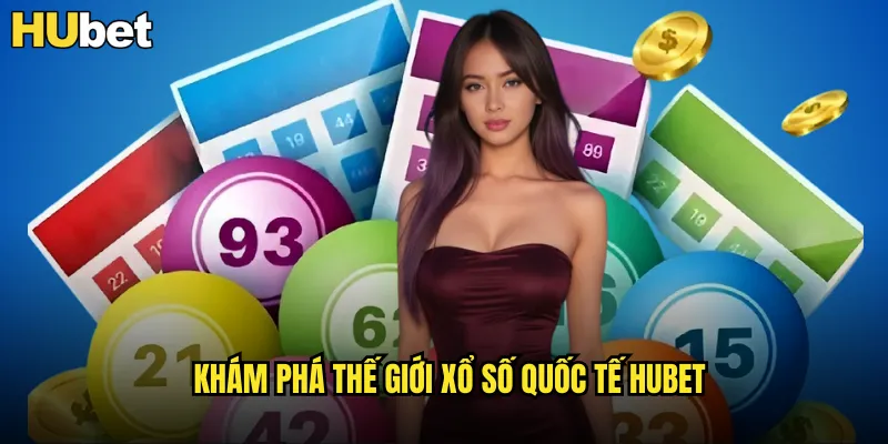 Khám phá thế giới xổ số quốc tế HUBET