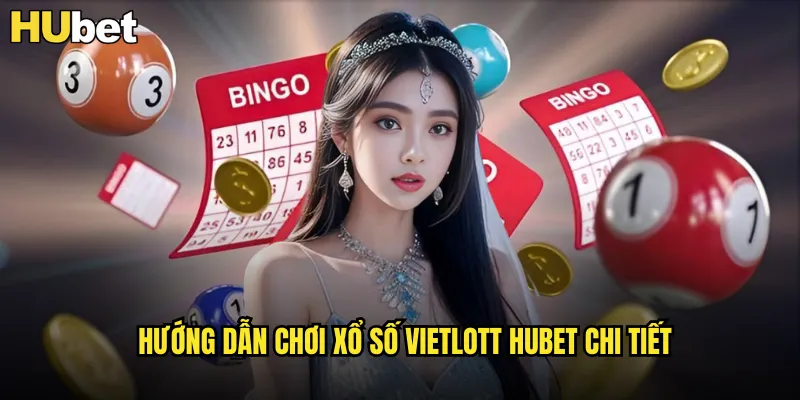 Hướng dẫn chơi xổ số Vietlott HUBET chi tiết