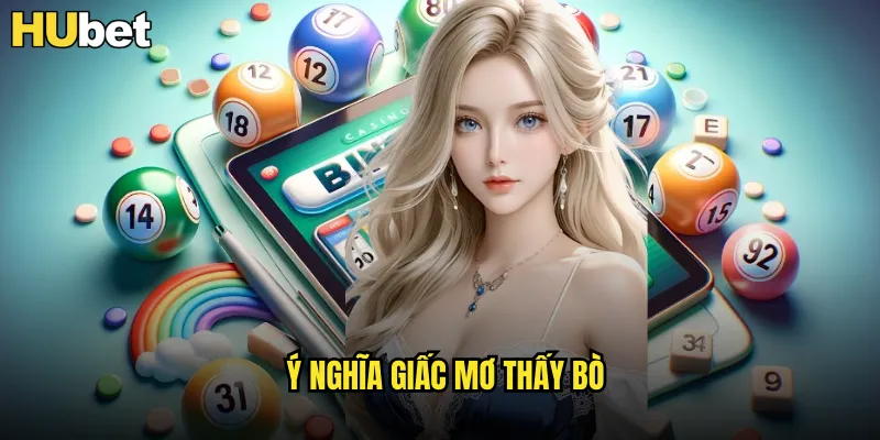 Ý nghĩa giấc mơ thấy bò