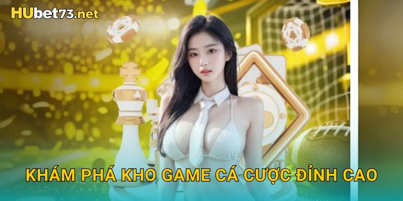 Khám phá kho game cá cược đỉnh cao